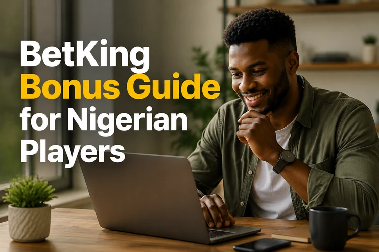 BetKing Bonus Guide for Nigerian Players